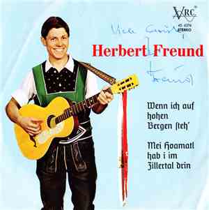 Herbert Freund - Wenn Ich Auf Hohen Bergen Steh' / Mei Hoamatl Hab I Im Zillertal Drin