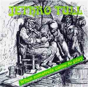 Jethro Tull - When Minstrels Came To Play