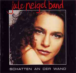 Jule Neigel Band - Schatten An Der Wand