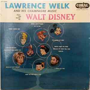 Lawrence Welk And His Champagne Music - Play The Music Of Walt Disney