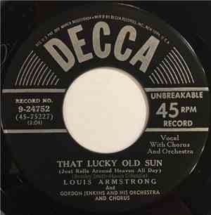 Louis Armstrong And Gordon Jenkins And His Orchestra - That Lucky Old Sun / ...