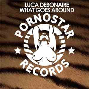 Luca Debonaire - What Goes Around