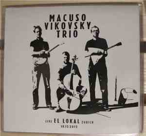 Macuso Vikovsky Trio - Live - El Lokal Zürich 10.12.2012