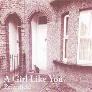 Petersfield - A Girl Like You