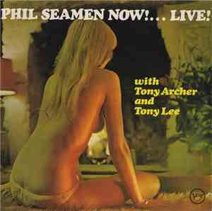 Phil Seamen With Tony Archer And Tony Lee  - Now! ... Live!