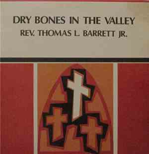 Rev. Thomas L. Barret Jr. - Dry Bones In The Valley