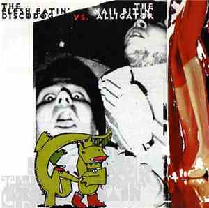 The Flesh Eatin' Discodog Vs. The Nail Bitin' Alligator - Idem