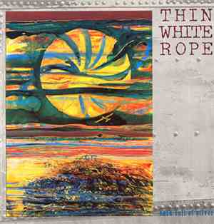Thin White Rope - Sack Full Of Silver