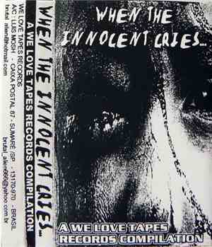 Various - When The Innocent Cries... (A We Love Tapes Records Compilation)