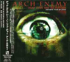 Arch Enemy - Dead Eyes See No Future (Japanese Tour EP 2004)