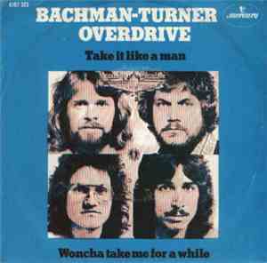 Bachman-Turner Overdrive - Take It Like A Man