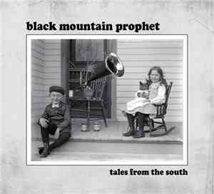 Black Mountain Prophet - Tales From The South