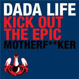 Dada Life - Kick Out The Epic Motherfker
