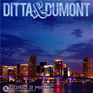 Ditta & Dumont - Going 2 Miami
