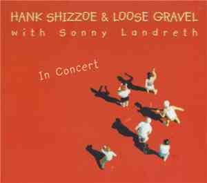 Hank Shizzoe & Loose Gravel  With Sonny Landreth - In Concert