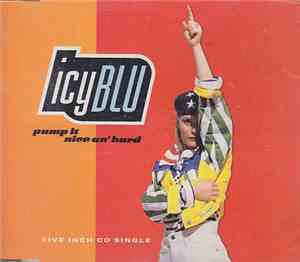 Icy Blu - Pump It (Nice An' Hard)