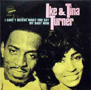 Ike & Tina Turner - I Can't Believe What You Say / My Baby Now