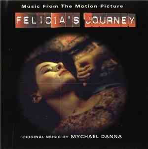 Mychael Danna - Felicia's Journey (Music From The Motion Picture)