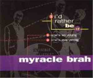 Myracle Brah - I'd Rather Be