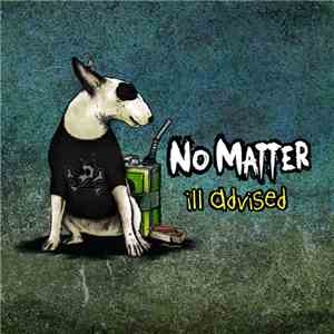 No Matter  - Ill Advised