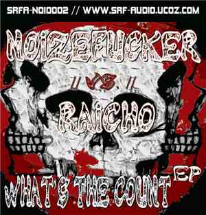 Noizefucker vs. Raicho - What's The Count EP