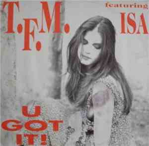 T.F.M. - U Got It