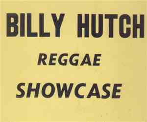 Bill Hutchinson  - Billy Hutch - Reggae Showcase