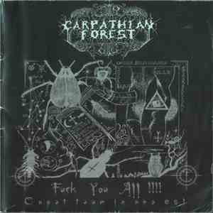 Carpathian Forest - Fuck You All !!!! (Caput Tuum In Ano Est)
