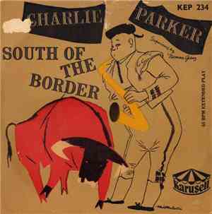 Charlie Parker - South Of The Border