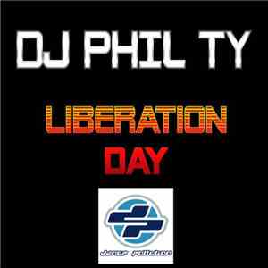 DJ Phil Ty - Liberation Day / Our Deepest Fear