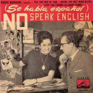 Don Rennie - No Speak English / Till The End Of Time / Love Can Change So Many Things / Where The Hot Wind Blows