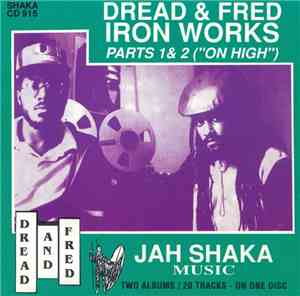 Dread & Fred - Iron Works Parts 1 & 2 (