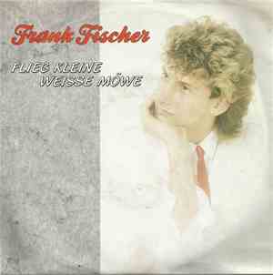 Frank Fischer  - Flieg Kleine Weisse Möwe