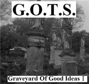 G.O.T.S. - Graveyard Of Good Ideas (Part I)