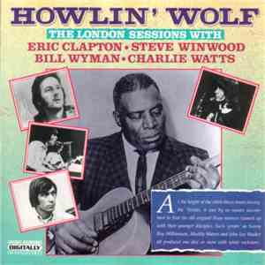 Howlin' Wolf - The London Sessions With Eric Clapton, Steve Winwood, Bill W ...