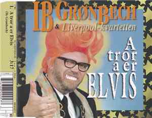 Ib Grønbech - A Tror A Er Elvis