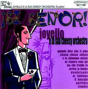 Joyello e la sua Cheesy Orchestra - Si Señor!