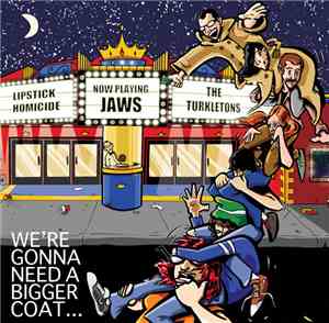 Lipstick Homicide / The Turkletons - We're Gonna Need A Bigger Coat...