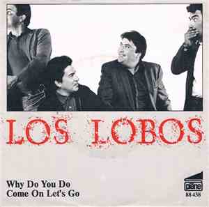 Los Lobos - Why Do You Do / Come On Let's Go