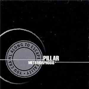 Pillar - Metamorphosis