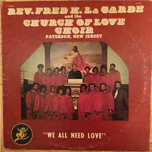 Rev. Fred H. LaGarde and the Church of love choir - We all need love