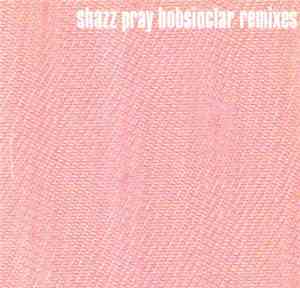 Shazz - Pray (Bob Sinclar Remixes)