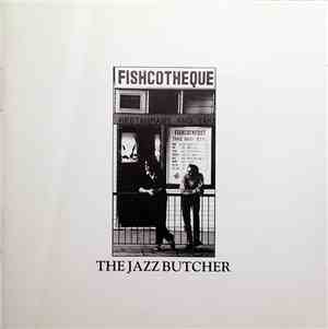 The Jazz Butcher - Fishcotheque