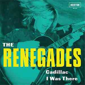 The Renegades  - Cadillac / I Was There