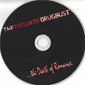 The Toronto Drug Bust - ...The Death Of Romance