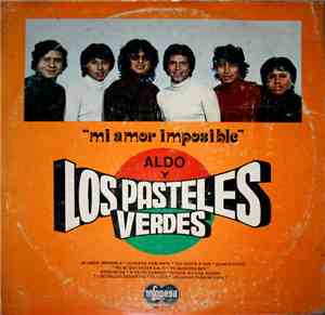 Aldo  Y Los Pasteles Verdes - Mi Amor Imposible