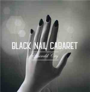Black Nail Cabaret - Emerald City