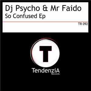DJ Psycho & Mr Faido - So Confused EP