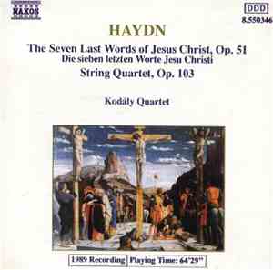 Haydn - Kodály Quartet - The Seven Last Words Of Jesus Christ, Op. 51 (Stri ...