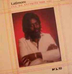 Latimore  - I'll Do Anything For You